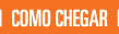 COMO CHEGAR